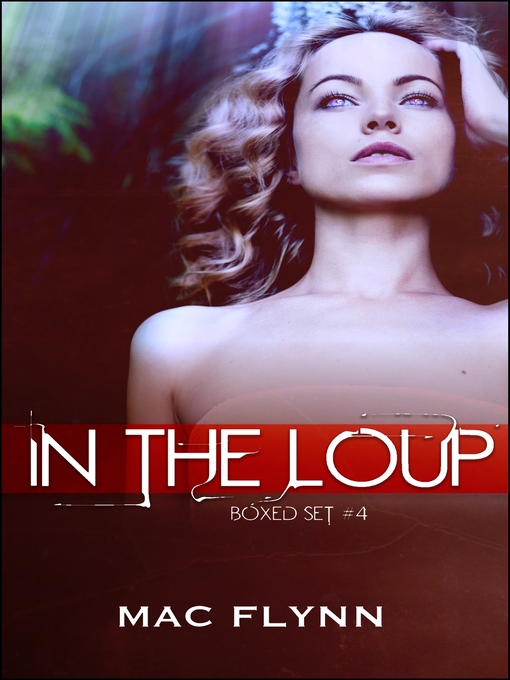 Title details for In the Loup Boxed Set 4 by Mac Flynn - Available
